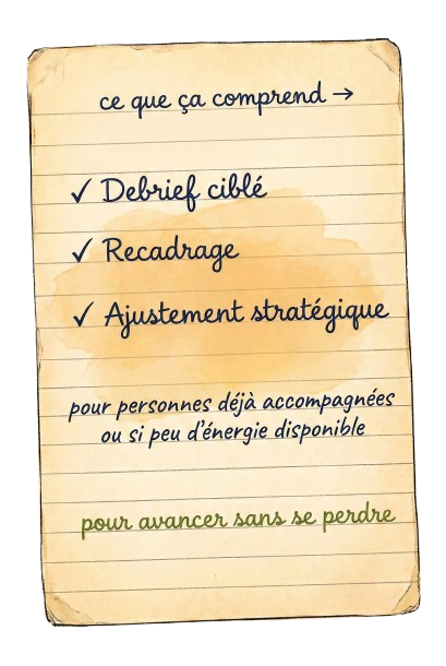 Ce que ça comprend : Débrief ciblé, Recadrage, Réponse urgente, Maintien du lien